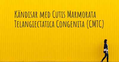Kändisar med Cutis Marmorata Telangiectatica Congenita (CMTC)
