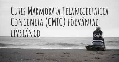 Cutis Marmorata Telangiectatica Congenita (CMTC) förväntad livslängd