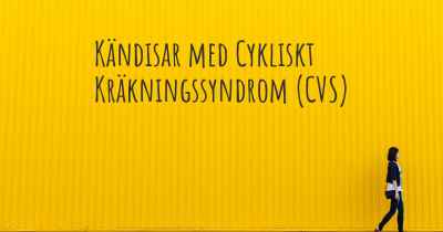 Kändisar med Cykliskt Kräkningssyndrom (CVS)