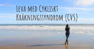 Leva med Cykliskt Kräkningssyndrom (CVS)