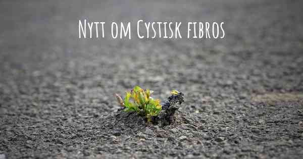 Nytt om Cystisk fibros