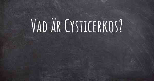 Vad är Cysticerkos?