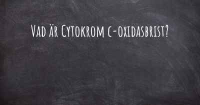 Vad är Cytokrom c-oxidasbrist?