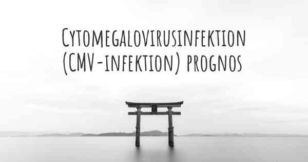 Cytomegalovirusinfektion (CMV-infektion) prognos