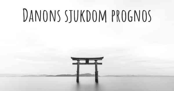 Danons sjukdom prognos