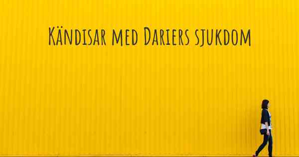 Kändisar med Dariers sjukdom