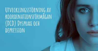 Utvecklingsstörning av koordinationsförmågan (DCD) Dyspraxi och depression