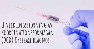 Utvecklingsstörning av koordinationsförmågan (DCD) Dyspraxi diagnos