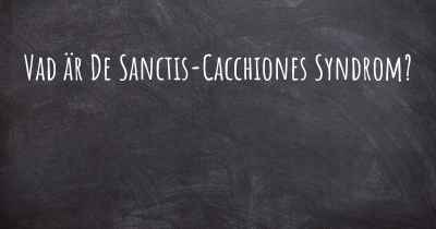 Vad är De Sanctis-Cacchiones Syndrom?