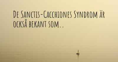 De Sanctis-Cacchiones Syndrom är också bekant som..