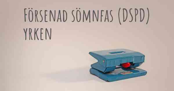 Försenad sömnfas (DSPD) yrken