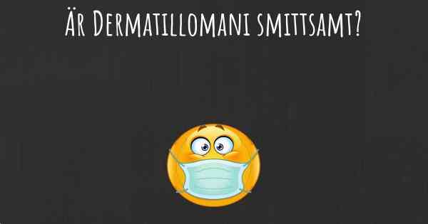 Är Dermatillomani smittsamt?