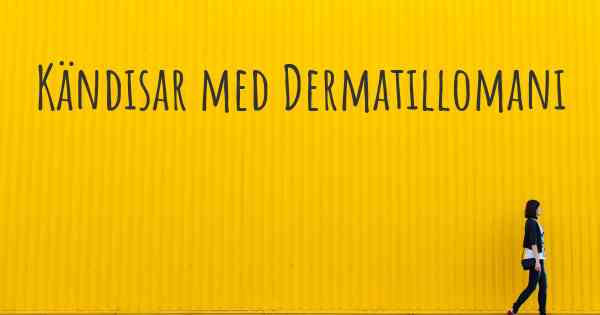 Kändisar med Dermatillomani