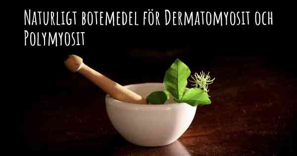 Naturligt botemedel för Dermatomyosit och Polymyosit