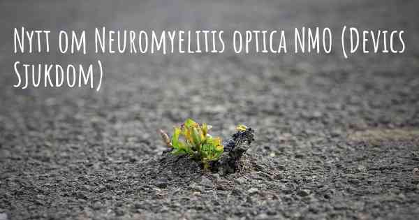 Nytt om Neuromyelitis optica NMO (Devics Sjukdom)