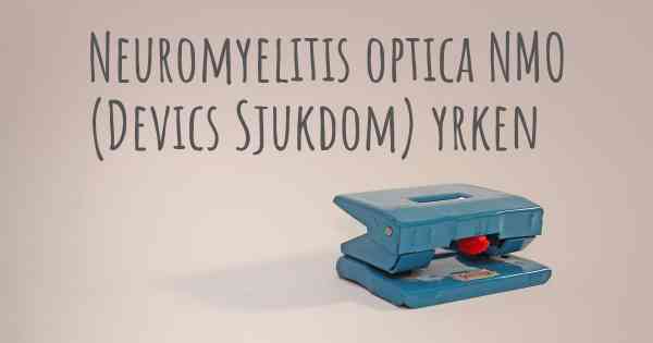 Neuromyelitis optica NMO (Devics Sjukdom) yrken