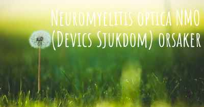 Neuromyelitis optica NMO (Devics Sjukdom) orsaker