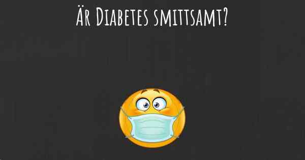 Är Diabetes smittsamt?