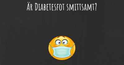 Är Diabetesfot smittsamt?