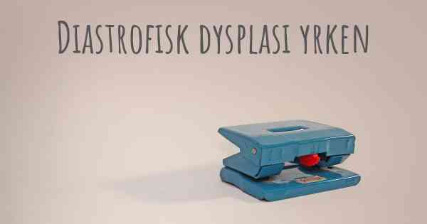 Diastrofisk dysplasi yrken