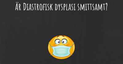 Är Diastrofisk dysplasi smittsamt?