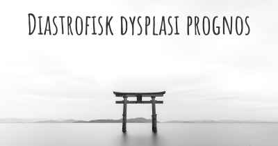 Diastrofisk dysplasi prognos