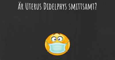 Är Uterus Didelphys smittsamt?