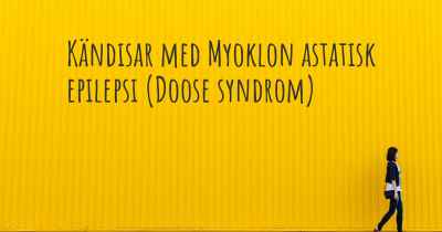Kändisar med Myoklon astatisk epilepsi (Doose syndrom)