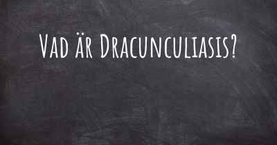 Vad är Dracunculiasis?