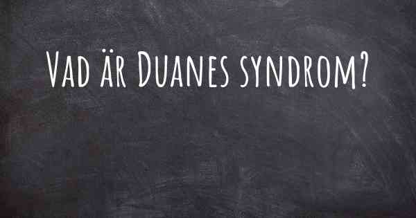 Vad är Duanes syndrom?
