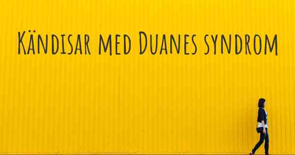 Kändisar med Duanes syndrom