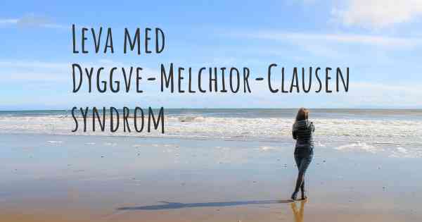 Leva med Dyggve-Melchior-Clausen syndrom