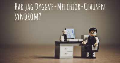 Har jag Dyggve-Melchior-Clausen syndrom?