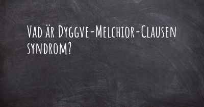 Vad är Dyggve-Melchior-Clausen syndrom?