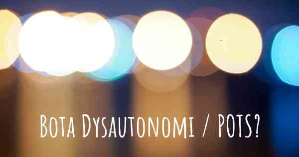 Bota Dysautonomi / POTS?