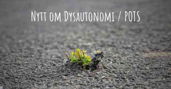 Nytt om Dysautonomi / POTS