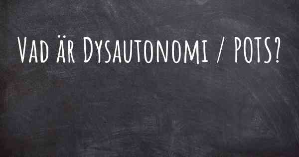Vad är Dysautonomi / POTS?