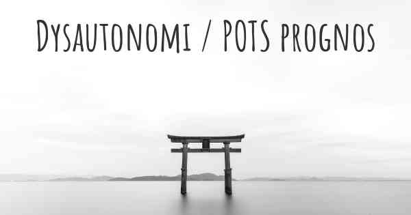 Dysautonomi / POTS prognos
