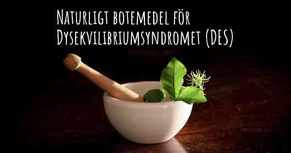 Naturligt botemedel för Dysekvilibriumsyndromet (DES)