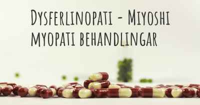 Dysferlinopati - Miyoshi myopati behandlingar
