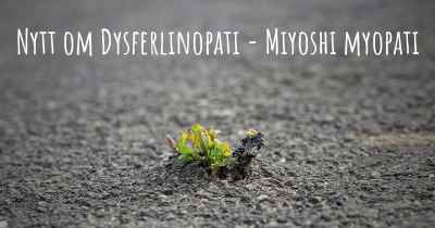 Nytt om Dysferlinopati - Miyoshi myopati