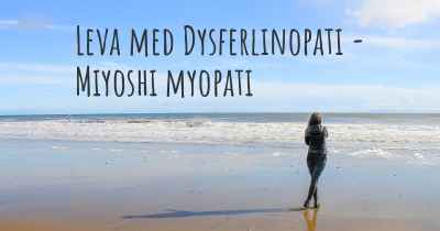 Leva med Dysferlinopati - Miyoshi myopati