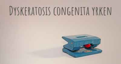 Dyskeratosis congenita yrken