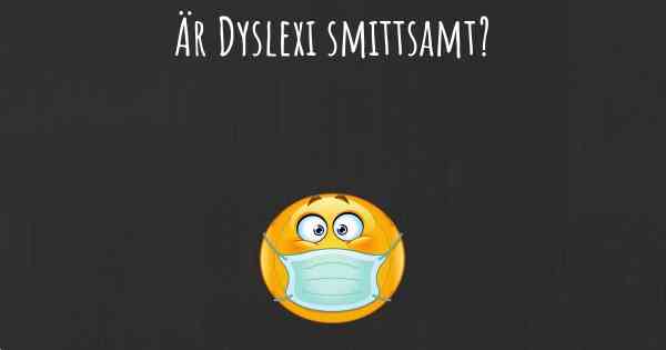 Är Dyslexi smittsamt?