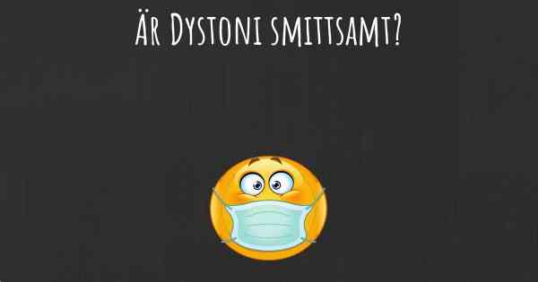 Är Dystoni smittsamt?