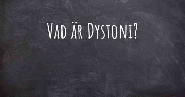 Vad är Dystoni?