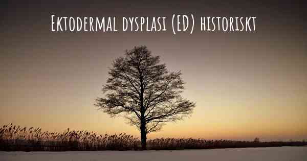Ektodermal dysplasi (ED) historiskt