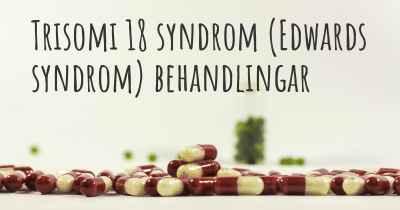 Trisomi 18 syndrom (Edwards syndrom) behandlingar