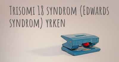 Trisomi 18 syndrom (Edwards syndrom) yrken