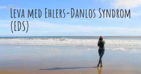 Leva med Ehlers-Danlos Syndrom (EDS)